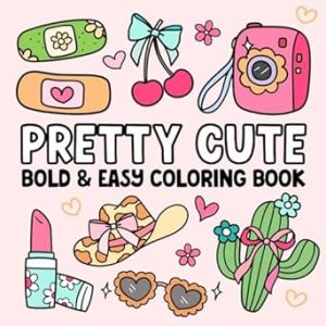 Bold and Easy Coloring Book: Pretty Cute Designs to Color with Coquette Bows, Groovy Flowers and Summer Fun for Kids, Teens and Adults