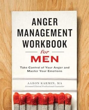Anger Management Workbook for Men: Take Control of Your Anger and Master Your Emotions