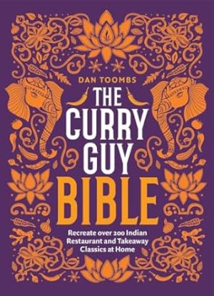 The Curry Guy Bible: Recreate Over 200 Indian Restaurant and Takeaway Classics at Home