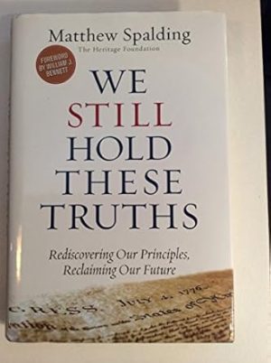 We Still Hold These Truths: Rediscovering Our Principles, Reclaiming Our Future
