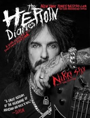 The Heroin Diaries: Ten Year Anniversary Edition: A Year in the Life of a Shattered Rock Star
