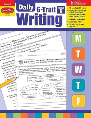 Evan-Moor Daily 6-Trait Writing, Grade 6 Homeschool and Classroom Resource Workbook, Reproducible Worksheets, Teaching Edition, Lesson Plans, Ideas, Organization, Word Choice, Sentence Fluency, Voice