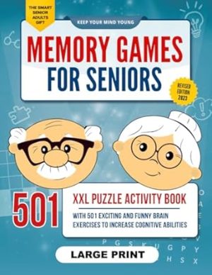Memory Games for Seniors: A Large Print XXL Puzzle Activity Book with 501 Exciting and Funny Brain Exercises to Increase Cognitive Abilities [The Smart Senior Adult's Gift]