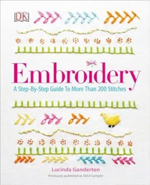 Embroidery: A Step-by-Step Guide to More than 200 Stitches