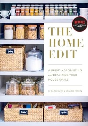 The Home Edit: A Guide to Organizing and Realizing Your House Goals