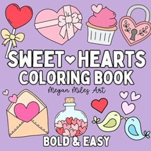 Sweet Hearts Coloring Book: Simple and Cute Designs for both Adults and Kids (Bold & Easy Coloring Books)