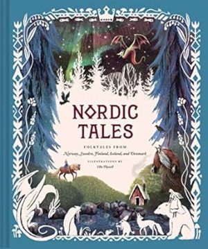 Nordic Tales: Folktales from Norway, Sweden, Finland, Iceland, and Denmark (Nordic Folklore and Stories, Illustrated Nordic Book for Teens and Adults) (Tales of)