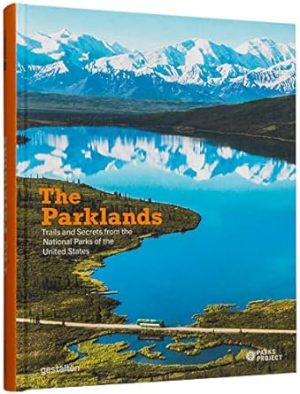 The Parklands: Trails and Secrets from the National Parks of the United States
