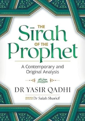 The Sirah of the Prophet (pbuh): A Contemporary and Original Analysis