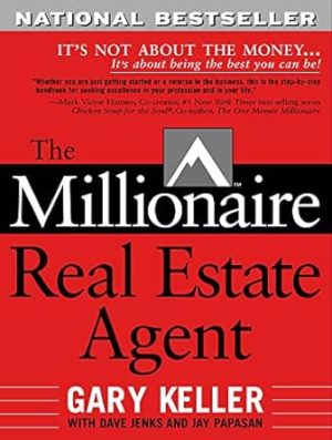 The Millionaire Real Estate Agent: It's Not About the Money It's About Being the Best You Can Be