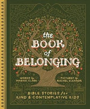 The Book of Belonging: Bible Stories for Kind and Contemplative Kids