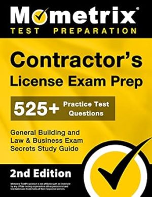 Contractor's License Exam Prep: 525+ Practice Test Questions, General Building and Law & Business Exam Secrets Study Guide [2nd Edition]