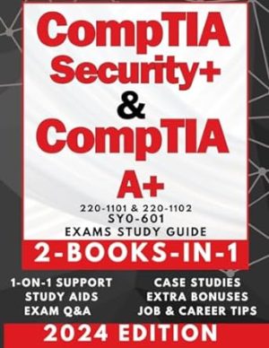 COMPTIA A+ & SECURITY+ ALL-IN-ONE STUDY GUIDE: The Definitive 2-Books-in-1 IT Security Bundle with AUDIO, 1-ON-1 SUPPORT, HANDS-ON LABS, Q&A,TROUBLESHOOTING, JOB & CAREER GUIDES and MORE (4th Edition)