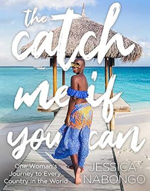 The Catch Me If You Can: One Woman's Journey to Every Country in the World
