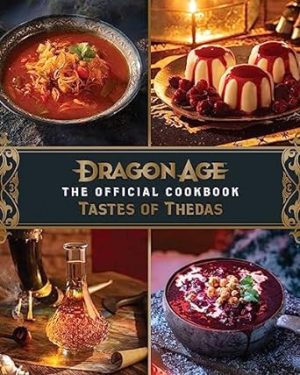 Dragon Age: The Official Cookbook: Taste of Thedas