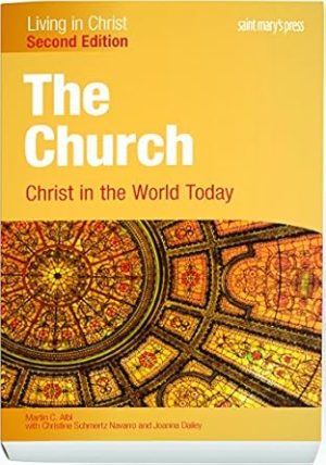 The Church: Christ in the World Today (Second Edition) Student Text (Living in Christ)