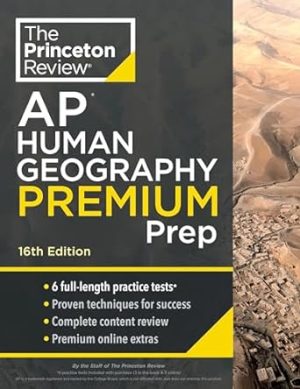 Princeton Review AP Human Geography Premium Prep, 16th Edition: 6 Practice Tests + Complete Content Review + Strategies & Techniques (College Test Preparation)
