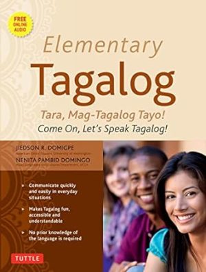 Elementary Tagalog: Tara, Mag-Tagalog Tayo! Come On, Let's Speak Tagalog! (Online Audio Download Included)