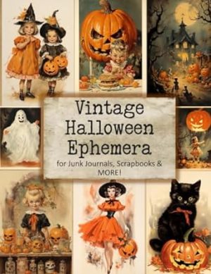 Vintage Halloween Ephemera for Junk Journals, Scrapbooks and More!: Paper Crafts, Card Making, Decoupage (Fussy Cut Collection)