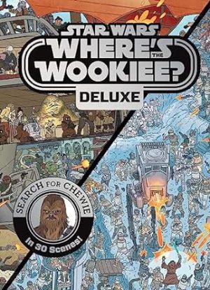 Star Wars: Where's the Wookiee? Deluxe: Search for Chewie in 30 Scenes! (Star Wars Search and Find)
