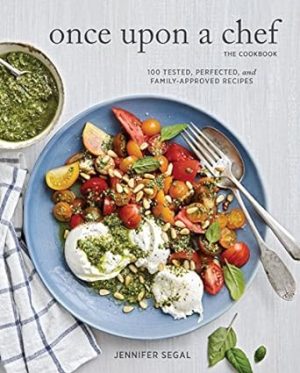 Once Upon a Chef, the Cookbook: 100 Tested, Perfected, and Family-Approved Recipes