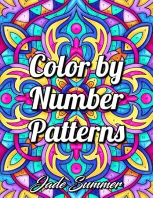 Color by Number Patterns: An Adult Coloring Book with Fun, Easy, and Relaxing Coloring Pages (Color by Number Coloring Books)