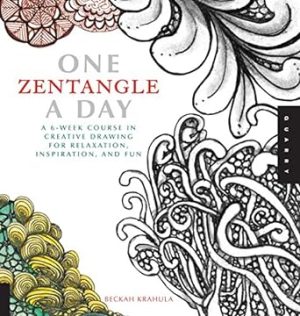 One Zentangle A Day: A 6-Week Course in Creative Drawing for Relaxation, Inspiration, and Fun (One A Day)