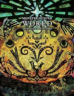 Monster Hunter: World - Official Complete Works