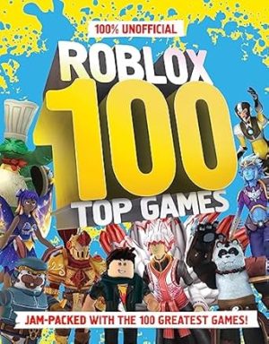 100% Unofficial Roblox Top 100 Games: The ultimate guide to the 100 best games in Roblox in 2024. Full of tips, reviews and illustrations, this is a perfect gift for gamers and kids