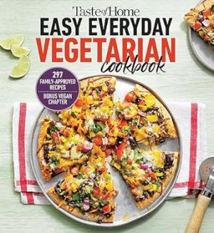 Taste of Home Easy Everyday Vegetarian Cookbook: 297 fresh, delicious meat-less recipes for everyday meals (Taste of Home Vegetarian)