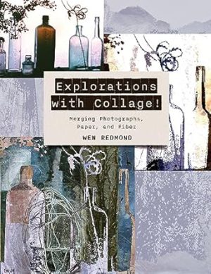 Explorations with Collage!: Merging Photographs, Paper, and Fiber