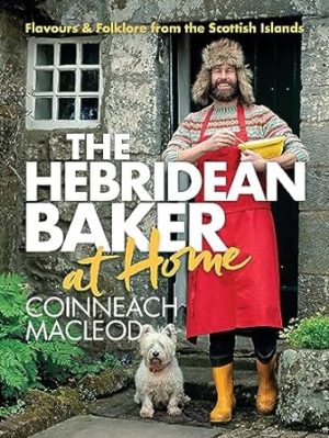 The Hebridean Baker: At Home: Flavors & Folklore from the Scottish Islands (New Cookbook from Scottish TikTok Sensation)