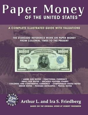 Paper Money of the United States: A Complete Illustrated Guide With Valuations