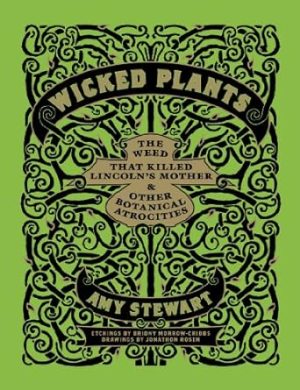 Wicked Plants: The Weed That Killed Lincoln's Mother and Other Botanical Atrocities