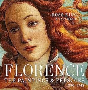 Florence: The Paintings & Frescoes, 1250-1743