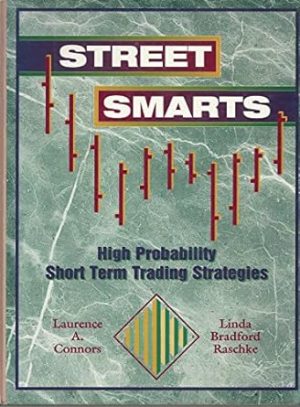 Street Smarts: High Probability Short-Term Trading Strategies