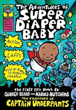 The Adventures of Super Diaper Baby: A Graphic Novel (Super Diaper Baby #1): From the Creator of Captain Underpants