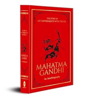 The Story of My Experiments with Truth: An Autobiography: Deluxe Hardbound Edition