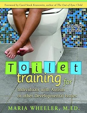Toilet Training for Individuals with Autism or Other Developmental Issues: Second Edition