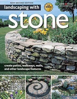 Landscaping with Stone, 2nd Edition: Create Patios, Walkways, Walls, and Other Landscape Features (Creative Homeowner) Over 300 Photos & Illustrations; Learn to Plan, Design, & Work with Natural Stone