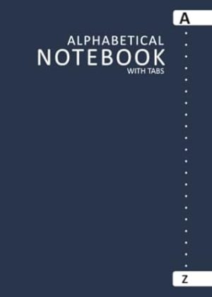 Alphabetical Notebook with Tabs: Alphabetized Book with Tabs, 5x7 Inch, 6 Pages per Letter | A to Z Alphabet Notepad | Lined Journal Organizer ABC ... | Home, Office, Work, School - Blue Cover