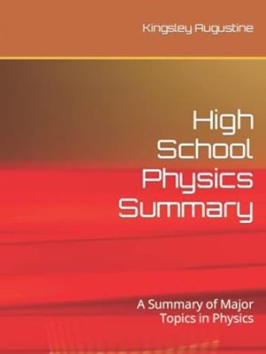 High School Physics Summary: A Summary of Major Topics in Physics