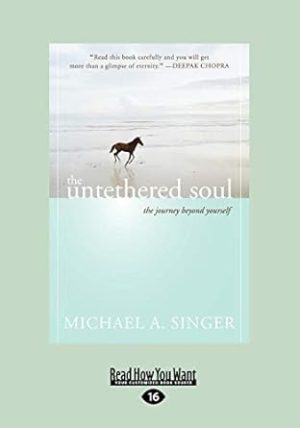 The Untethered Soul: The Journey beyond Yourself