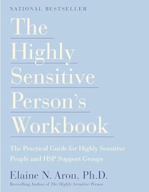 The Highly Sensitive Person's Workbook