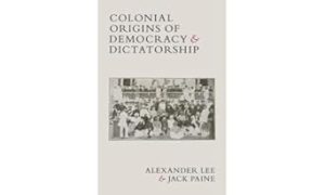 Colonial Origins of Democracy and Dictatorship