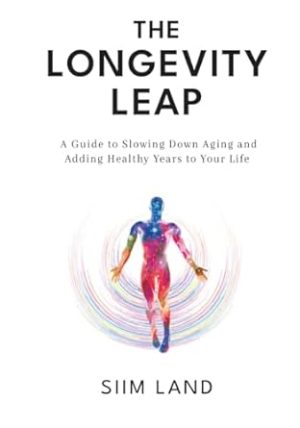 The Longevity Leap: A Guide to Slowing Down Biological Aging and Adding Healthy Years to Your Life