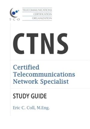 TCO CTNS Certified Telecommunications Network Specialist Study Guide (TCO Certification Study Guides)