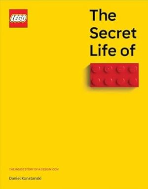 The Secret Life of LEGO® Bricks: The Story of a Design Icon