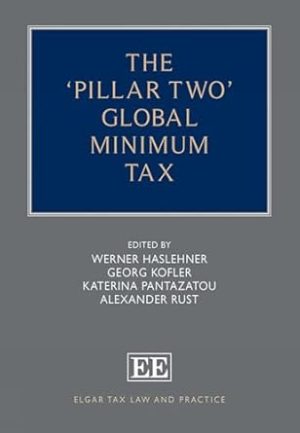 The ‘Pillar Two’ Global Minimum Tax (Elgar Tax Law and Practice series)