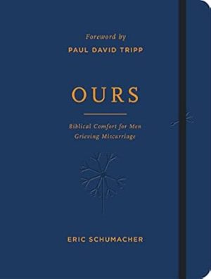 Ours: Biblical Comfort for Men Grieving Miscarriage (Christian gift devotional with journalling space)